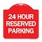 Signmission Designer Series Sign 24 Hour Reserved Parking, Red & White Aluminum Sign, 18" x 18", RW-1818-24491 A-DES-RW-1818-24491 - alternate 1